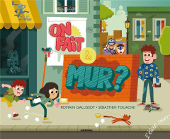 On fait le mur ? - Gallissot Romain ; Touache Sébastien