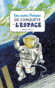 Une autre histoire de conquête de l'espace - Brillet Emmanuelle