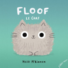 Floof le Chat - McKinnon Heidi ; Laborde Chloé