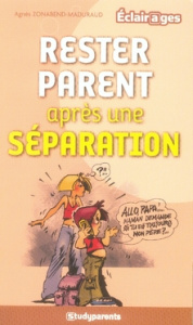 Rester parent après une séparation - Zonabend Agnès