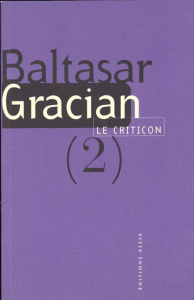 LE CRITICON. / Tome 2, Philosophie judicieuse et avisée, dans l'automne de l'âge viril - Gracian Baltasar