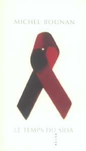 LE TEMPS DU SIDA - BOUNAN MICHEL