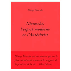 Nietzsche, l'esprit moderne et l'Antéchrist - Mascolo Dionys