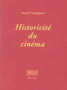 Historicité du cinéma - Ishaghpour Youssef