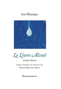 Le Livre Alcool. Edition bilingue français-roumain - Muresan Ion ; Beaume-Mitu Pierre ; Pop Ion