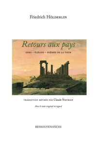 Retours aux pays. Odes, élégies, poèmes de la tour, Edition bilingue français-allemand - Hölderlin Friedrich ; Neuman Claude
