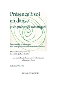 Présence à soi en danse et en pratiques somatiques. Pause, souffle et suspension dans les trajectoir - Andus L'Hotellier Sanja ; Vinit Florence