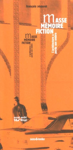 Masse, mémoire, fiction. L'architecture a perdu son ombre - Séguret François