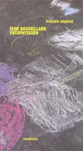 Jean Baudrillard, pataphysicien - Séguret François