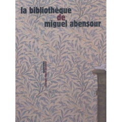 La bibliothèque de Miguel Abensour - Kupiec Anne ; Munnich David ; Lazar Florence ; Ton