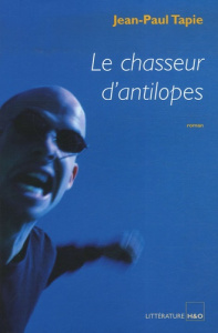 Le chasseur d'antilopes - Tapie Jean-Paul