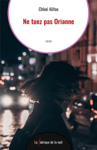 Ne tuez pas Orianne - Alifax Chloé