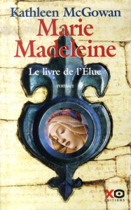 Marie-Madeleine. Le livre de l'Elue - McGowan Kathleen ; Stroumza Arlette