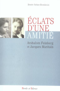 ECLATS D'UNE AMITIE AVSHALOM FEINBERG JACQUES MARITAIN - NEHER RENEE