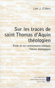 SUR LES TRACES DE SAINT THOMAS D'AQUIN THEOLOGIEN - ELDERS