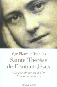 THERESE DE L'ENFANT-JESUS,LE PUR AMOUR EST-IL DANS MON COEUR - D'ORNELLAS P