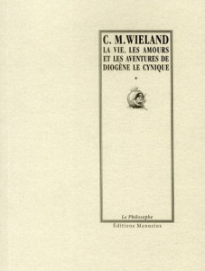 VIE, LES AMOURS ET LES AVENTURES DE DIOGENE LE CYNIQUE - WIELAND C. M.