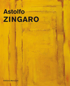 ASTOLFO ZINGARO - PEINTURES BILINGUE FRANCAIS / ITALIEN - GONZALES JEAN-JACQUE