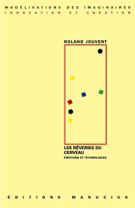 LES REVERIES DU CERVEAU - EMOTIONS ET TECHNOLOGIES - JOUVENT ROLAND
