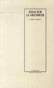 Essai sur la grandeur - Laroque Didier