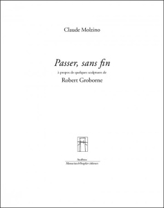 PASSER, SANS FIN - ROBERT GROBORNE SCULPTURES - MOLZINO CLAUDE