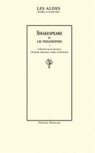 Shakespeare et les philosophes - Alfandary Isabelle ; Goldschmit Marc