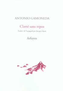 Clarté sans repos - Gamoneda Antonio ; Ancet Jacques