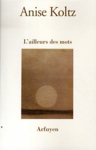 L'ailleurs des mots - Koltz Anise