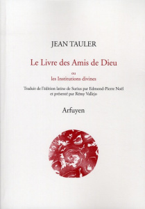 Le Livre des Amis de Dieu ou les Institutions divines - Tauler Jean ; Surius Laurent ; Noël Edmond-Pierre