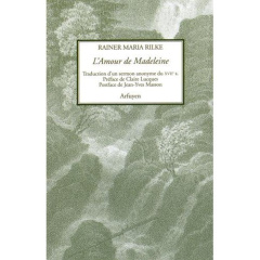 L'Amour de Madeleine. Edition bilingue français-allemand - Rilke Rainer Maria ; Lucques Claire ; Masson Jean-