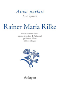 Ainsi parlait Rainer Maria Rilke. Edition bilingue français-allemand - Rilke Rainer Maria ; Pfister Gérard