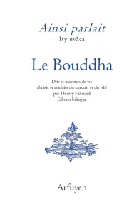 Ainsi parlait le Bouddha. Dits et maximes de vie, Edition bilingue français-sanskrit - LE BOUDDHA