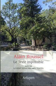 Le texte impossible. Suivi de Le vent effacera mes traces - Roussel Alain