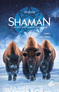 Shaman, L'aventure amérindienne. Tome 5, Les Cieux - TIGRAN