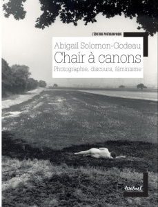 Chair à canons. Photographie, discours, féminisme - Solomon-Godeau Abigail ; Poupard Laure