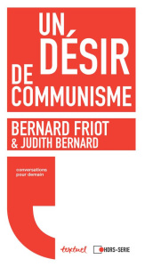 Un désir de communisme - Friot Bernard ; Bernard Judith