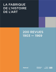 La fabrique de l'histoire de l'art, 200 revues, 1903-1969 - Zucchelli-Charron Anne-Marie ; Amao Damarice ; Gue