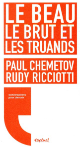 Le beau, le brut et les truands - Chemetov Paul ; Ricciotti Rudy