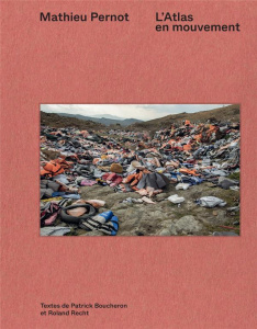 L'Atlas en mouvement. Edition bilingue français-anglais - Pernot Mathieu ; Boucheron Patrick ; Recht Roland