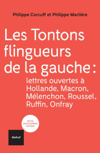 Les tontons flingueurs de la gauche. Lettres ouvertes à Hollande, Macron, Mélenchon, Roussel, Ruffin - Corcuff Philippe ; Marlière Philippe