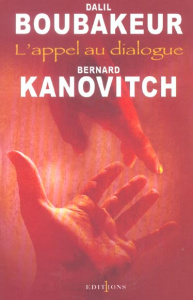 L'appel au dialogue - Boubakeur Dalil ; Kanovitch Bernard