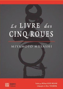 Le livre des cinq roues - Musashi Miyamoto ; Wilson William Scott ; Nickels-