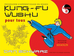 Kung-fu wushu pour tous. Cycle 2 - Schwarz Dan