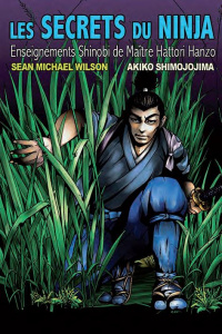 Les secrets du ninja. Enseignements Shinobi de maître Hattori Hanzo - Wilson Sean Michael ; Shimojima Akiko ; Cummins An