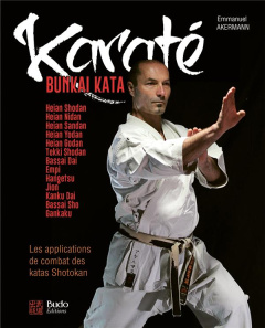 Karaté Bunkai Kata. Les applications de combat des katas Shotokan. Plus de 180 applications pour le - Akermann Emmanuel ; Habersetzer Roland