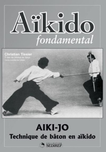 Aïkido fondamental. Aiki-jo et Aiki-ken - Tessier Christian ; Boulanger Denis
