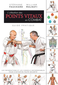L'utilisation des points vitaux en combat. Guide pratique - Fauchard Stéphane ; Malnati William ; Bucklin Lind