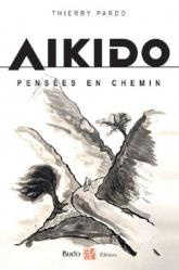 Aïkido. Pensées en chemin - Pardo Thierry