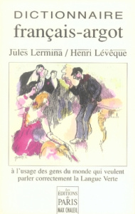 Dictionnaire thématique français-argot suivi d'un index argot-français. A l'usage des gens du monde - Lermina Jules ; Lévêque Henri