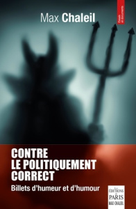 Contre le politiquement correct. Billets d'humeur et d'humour - Chaleil Max